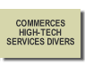 COMMERCES - HIGH TECH - SERVICES DIVERS